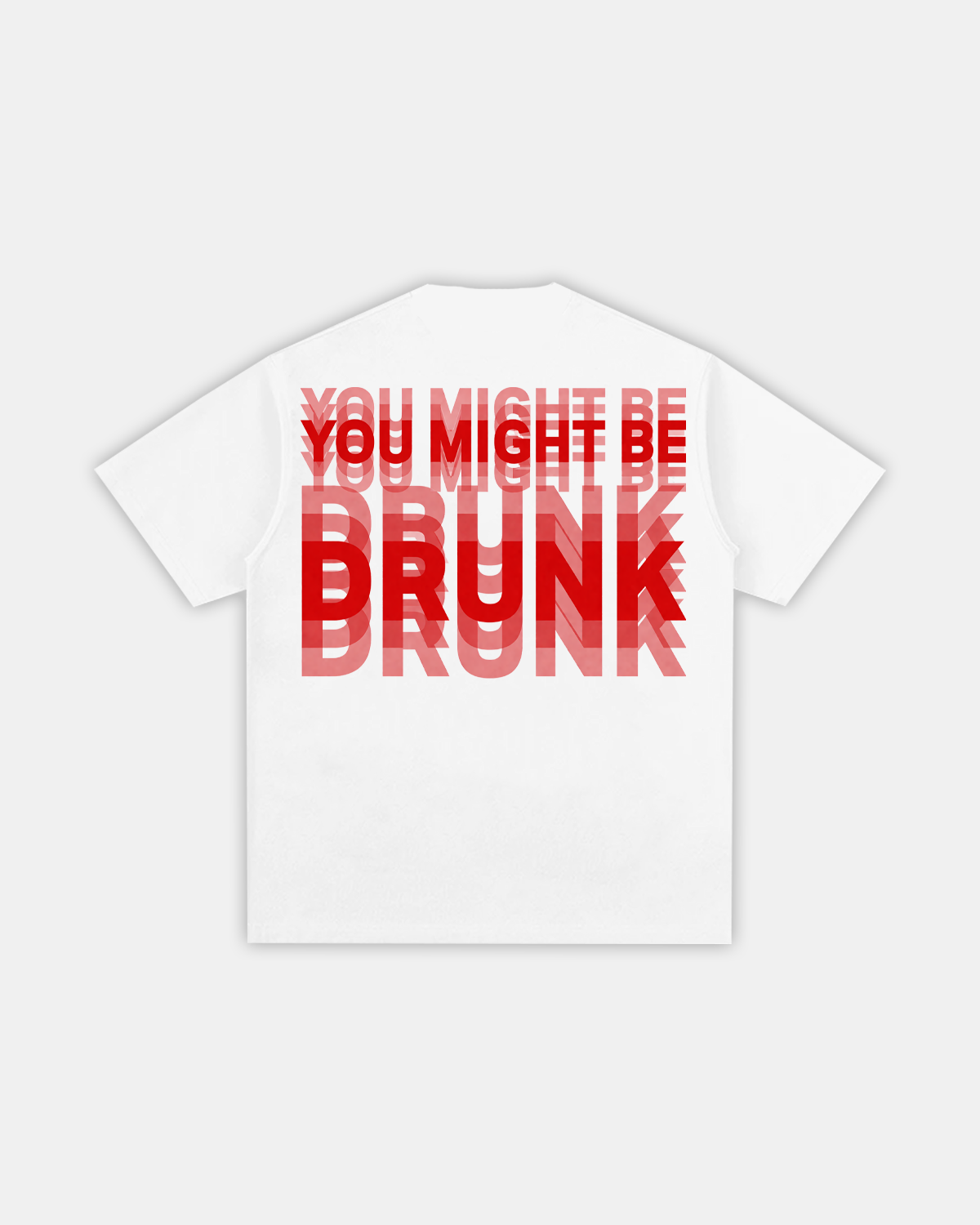 "YOU MIGHT BE DRUNK" TEE