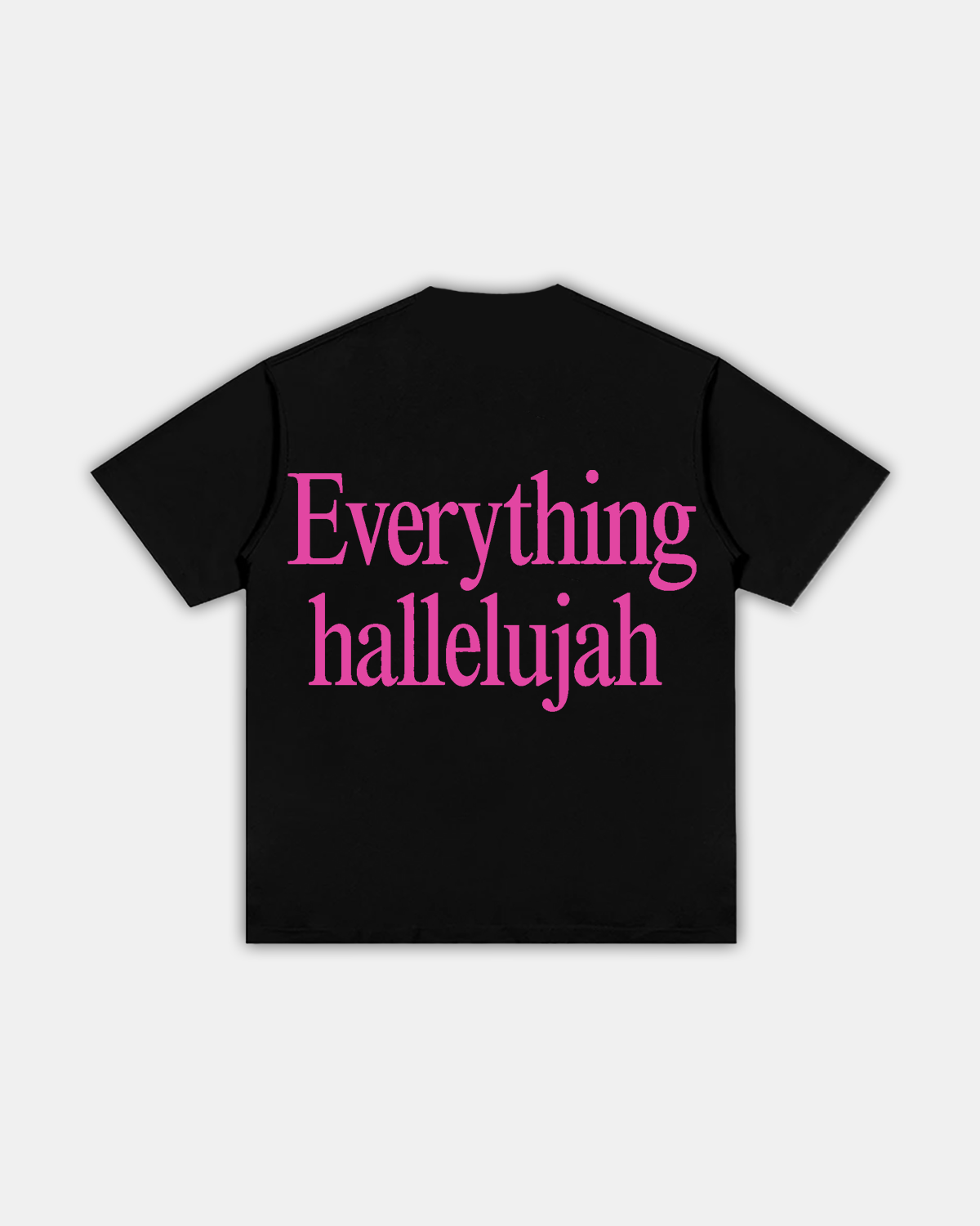 "EVERYTHING HALLELUJAH" TEE